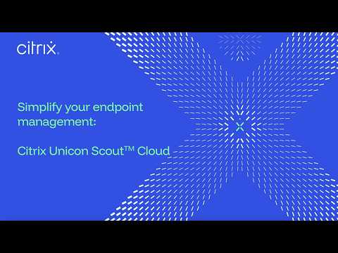 Citrix Unicon Scout Cloud: Helping teams manage UniconOS endpoints at scale