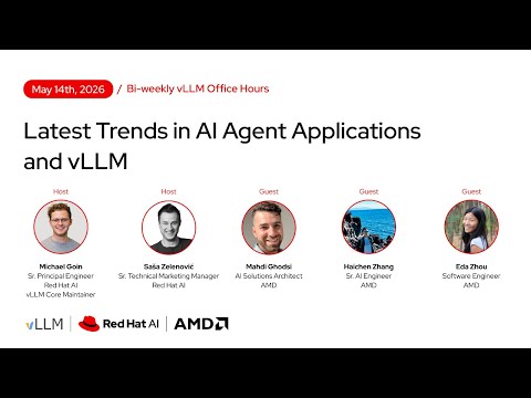[vLLM Office Hours #49] Latest Trends in AI Agent Applications and vLLM – May 14, 2026