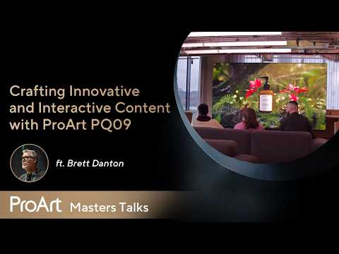 ProArt Masters Talks X Brett Danton | Crafting Innovative and Interactive Content with ProArt PQ09