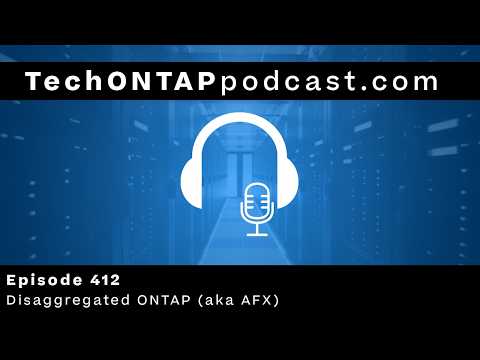 Disaggregated ONTAP (aka AFX) | Tech ONTAP 412