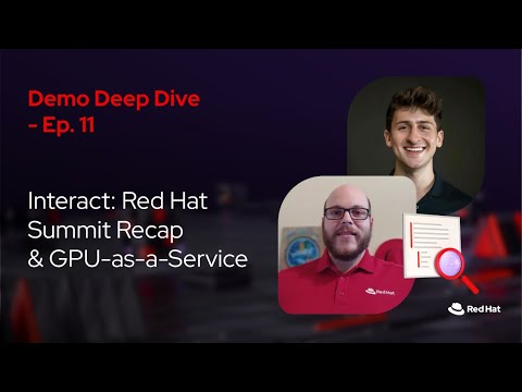 Interact: Red Hat Summit Recap and the AI Demos (E11)