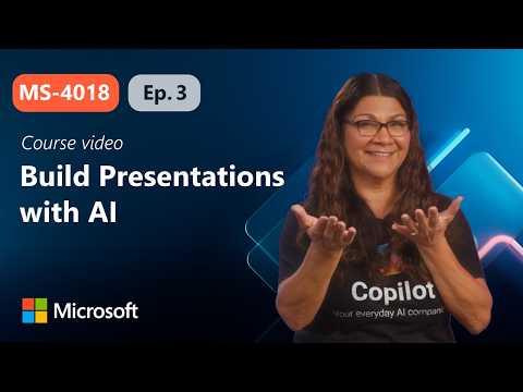 Build effective presentations with AI | MS-4018 | Episode 3