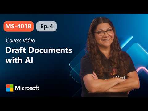 Draft impactful documents using AI | MS-4018 | Episode 4