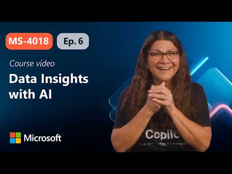 Uncover new data insights with AI | MS-4018 | Episode 6