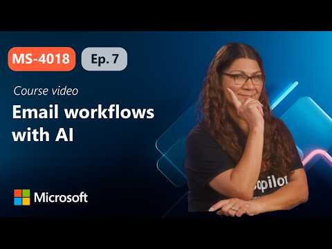 From inbox to impact: Improve your email workflows with AI | MS-4018 | Episode 7