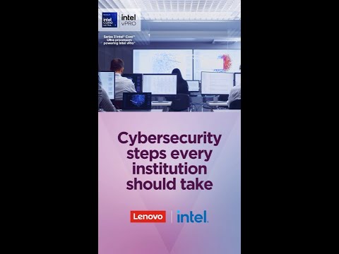 Cybersecurity steps every institution should take: Lenovo + Intel