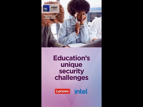 Education’s unique security challenges: Lenovo + Intel