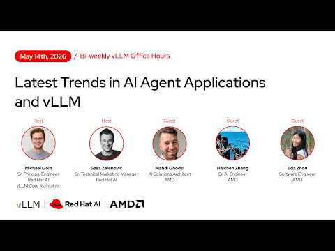 [vLLM Office Hours #49] Latest Trends in AI Agent Applications and vLLM – May 18, 2026