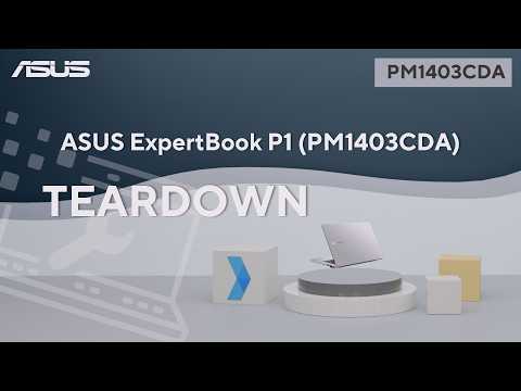 ASUS ExpertBook P1 (PM1403CDA) Teardown Video  | ASUS SUPPORT