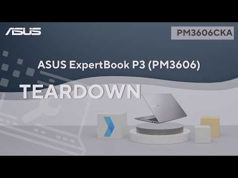 Teardown : Teardown ASUS ExpertBook P3 (PM3606CKA) Teardown | ASUS SUPPORT
