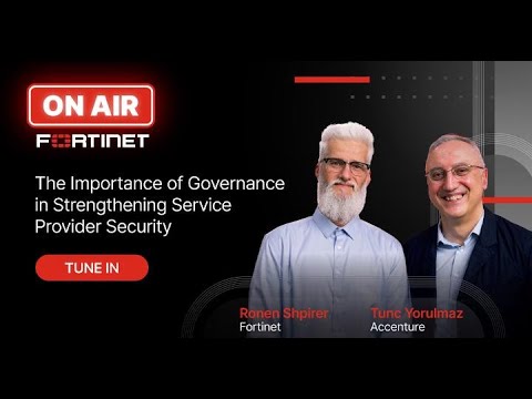 The Importance of Governance in Strengthening Service Provider Security | Fortinet ON AIR S2EP05