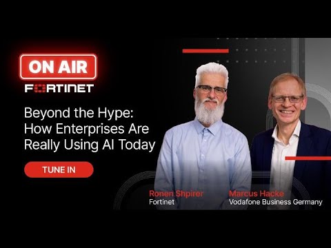 Beyond the Hype: How Enterprises Are Really Using AI Today | Fortinet ON AIR S2EP04