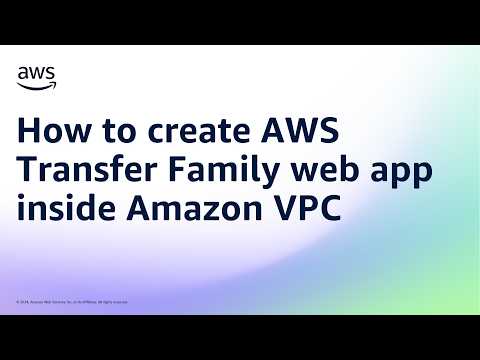 How to create AWS Transfer Family web app inside Amazon VPC | Amazon Web Services