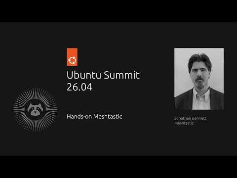 Hands-on Meshtastic | Ubuntu Summit 26.04