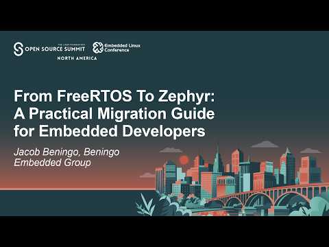 From FreeRTOS To Zephyr: A Practical Migration Guide for Embedded Developers – Jacob Beningo