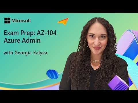Prepare for Microsoft Certification Exam AZ-104: Microsoft Azure Administrator