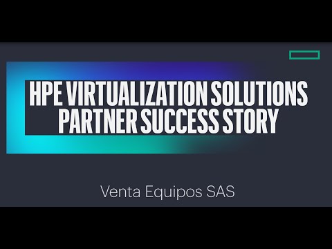 HPE Virtualization Solutions: Partner Success Story – Venta Equipos SAS