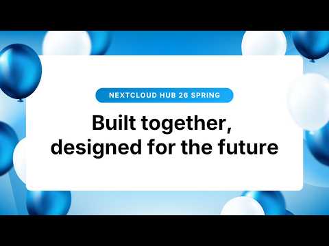 Introducing Nextcloud Hub 26 Spring: Built together, designed for the future 🚀