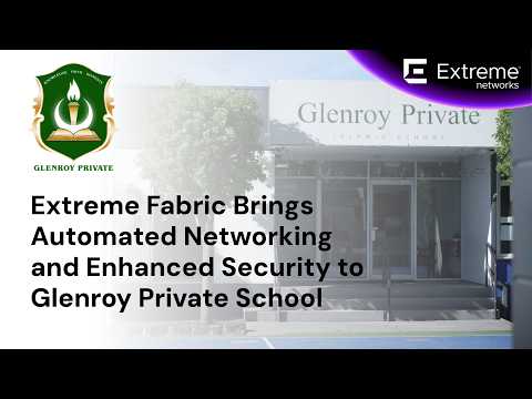Extreme Fabric Brings Automated Networking and Enhanced Security to Glenroy School