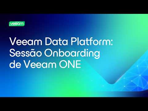 Veeam Data Platform: Sessão Onboarding de Veeam ONE