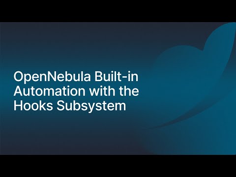 OpenNebula Built-in Automation with the Hooks Subsystem