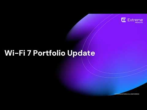 Extreme Accelerates Leadership Position in Next-Generation Wi-Fi 7: Wireless Portfolio Update
