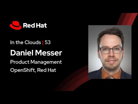In the Clouds (E53) | OpenShift 4.22 is here ft. Danier Messer