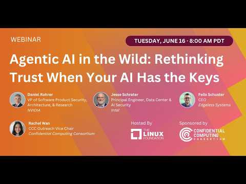 LF Live Webinar: Agentic AI in the Wild: Rethinking Trust When Your AI Has the Keys