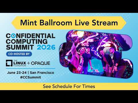 Day 1 – Mint Ballroom | Confidential Computing Summit 2026 Live Stream