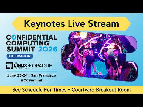 Day 2 – Keynotes/Courtyard | Confidential Computing Summit 2026 Live Stream