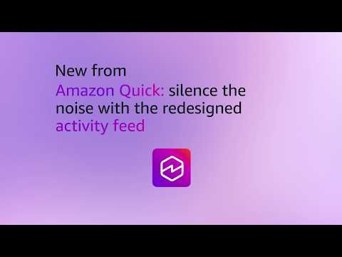 Focus on what matters with Amazon Quick activity feed | Amazon Web Services