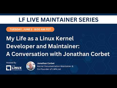 LF Live Maintainer Session: My Life as a Linux Kernel Developer and Maintainer with Jonathan Corbet