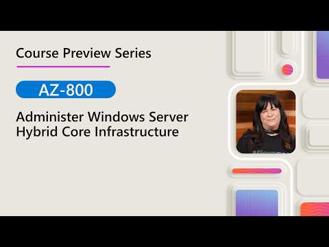 Course Preview | AZ-800 | Administer Windows Server Hybrid Core Infrastructure