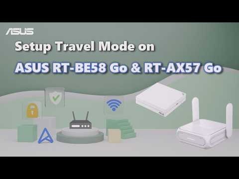 Setup Travel Mode on ASUS RT-BE58 Go and RT-AX57 Go  | ASUS SUPPORT