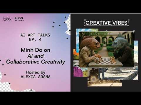 Creative Vibes EP.4: Can AI Make Creativity More Collaborative? | Feat. Minh Do