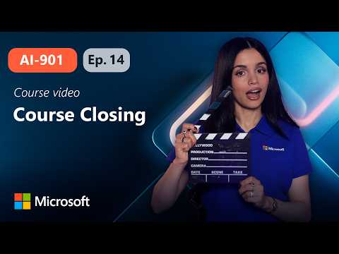 Course Closing | AI-901 | Episode 14