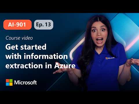 Get started with information extraction in Azure | AI-901 | Episode 13