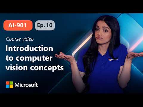 Introduction to computer vision concepts | AI-901 | Episode 10