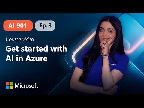 Get started with AI in Azure | AI-901 | Episode 3