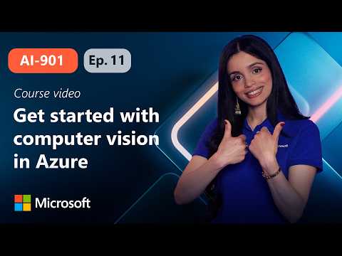 Get started with computer vision in Azure | AI-901 | Episode 11