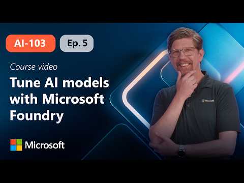 Optimize generative AI model performance with Microsoft Foundry | AI-103 | Episode 5