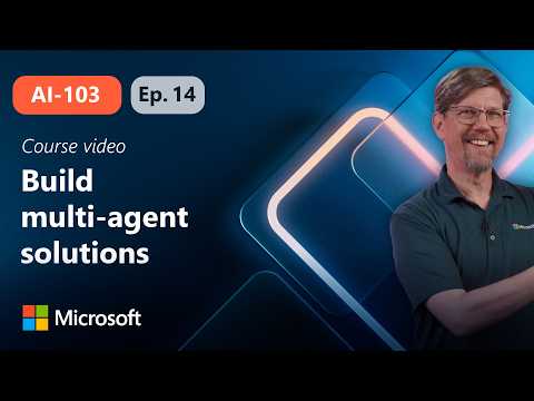 Orchestrate a multi-agent solution using the Microsoft Agent Framework | AI-103 | Episode 14
