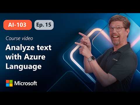 Analyze text with Azure Language in Foundry Tools | AI-103 | Episode 15