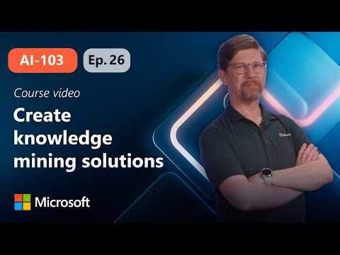 Create a knowledge mining solution with Azure AI Search | AI-103 | Episode 26