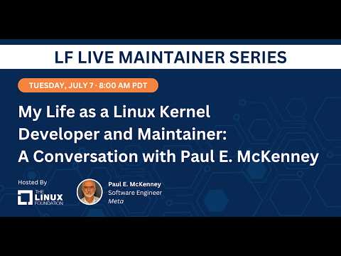 My Life as a Linux Kernel Developer and Maintainer with Paul E. McKenney