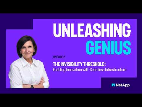 The invisibility threshold – Enabling innovation with seamless infrastructure | Unleashing Genius