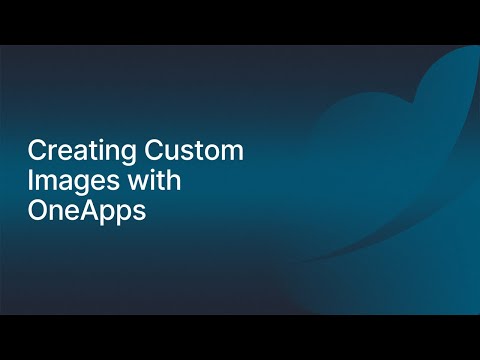 Creating Custom Images with OneApps