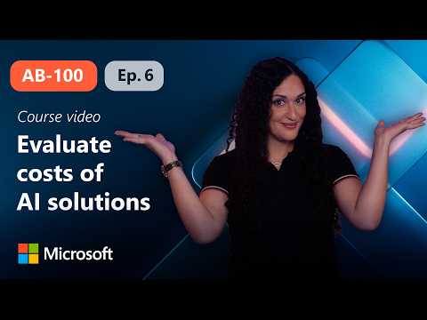 Evaluate costs and benefits of AI solutions | AB-100 | Episode 6