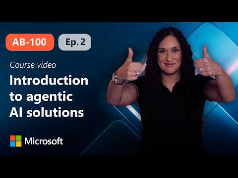 Introduction to agentic AI business solutions | AB-100 | Episode 2