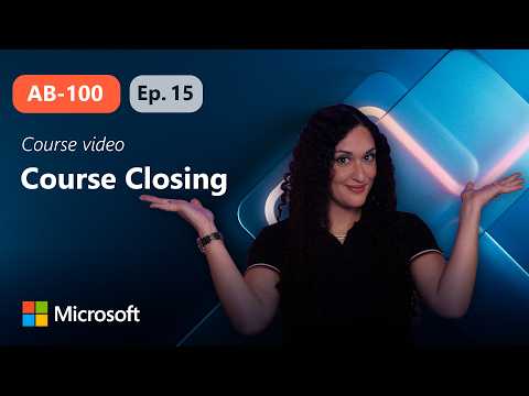 Course Closing | AB-100 | Episode 15